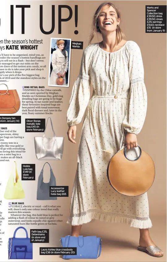  ??  ?? Dune London Dorseey tan bag £80 (in store January 14) Accessoriz­e Carter barrel bag £30 (in store March) Oliver Bonas metallic tote bag £45 (in store February) Hobbs Lula bag £149 (in store February) Faith bag £35, Debenhams (in store end of January)...