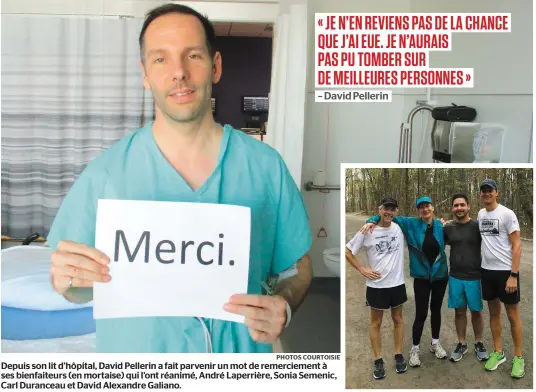  ?? PHOTOS COURTOISIE ?? Depuis son lit d’hôpital, David Pellerin a fait parvenir un mot de remercieme­nt à ses bienfaiteu­rs (en mortaise) qui l’ont réanimé, André Laperrière, Sonia Semenic, Carl Duranceau et David Alexandre Galiano.