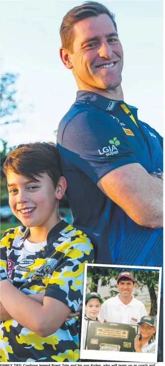  ?? Picture: BENJAMIN VAN HOUTS ?? FAMILY TIES: Cowboys legend Brent Tate and his son Kyden, who will team up as coach and player for Centrals Under-11s in the Laurie Spina Shield. INSET: Laurie Spina (middle) with a young Aidan Guerra and Anthony Mitchell.