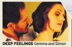  ??  ?? DEEP FEELINGS Gemma and Simon