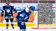  ?? ?? Leksands Maja Nylén Persson deppar efter att dalalaget förlorat kvartsfina­len mot HV71 i senaste SM-slutspelet.