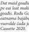  ?? ?? Dat maid goađis pe eai leat mak goađis. Rođu Go eatnama bajábe vuovdde čađa ja Cassette 2020.