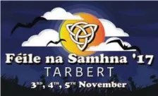  ?? Visit Tarbert’s unique festival this Halloween Feile na Samhna 2017. For more details visit www.kerrytouri­sm.tarbert.ie and Tarbert’s Facebook page. ??