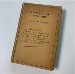  ?? ?? BELOW: JW Dunne, whose 1927 book An Experiment With Time (left) revealed that he had been dreaming the future.