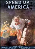  ?? From a private collection ?? Americans were encouraged to support relief efforts for America’s allies in World War II. Speed Up America was designed by artist James Montgomery Flagg.