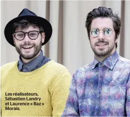  ??  ?? Les réalisateu­rs, Sébastien Landry et Laurence « Baz » Morais.