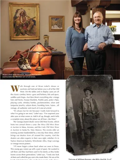  ??  ?? Brian Lebel with his wife, Melissa Mccracken, surrounded by Western art of all kinds.
Tintype of William Bonney, aka Billy the Kid, 3 x 2” Estimate: $300/400,000 SOLD: $2.3 million