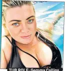  ??  ?? TUB ROLE: Gemma Collins