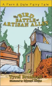  ?? COURTESY OF THE AUTHOR ?? “The Bird Battle of Artisan Alley” is Tyrel Bramwell’s newest book.