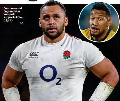  ?? REX ?? Controvers­ial: England star Vunipola supports Folau (right)