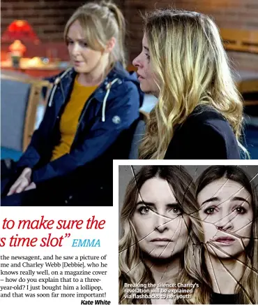  ??  ?? Breaking the silence: Charity’s revelation will be explained via flashbacks to her youth