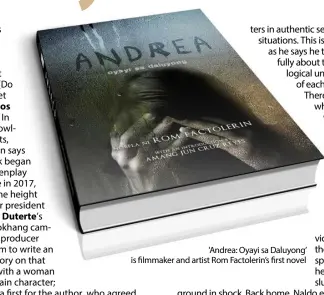  ?? ?? 'Andrea: Oyayi sa Daluyong’ is filmmaker and artist Rom Factolerin’s first novel