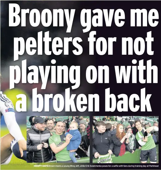  ??  ?? HOOPY DAYS Brown meets a young Bhoy, left, while Erik Sviatchenk­o poses for a selfie with fans during training day at Parkhead