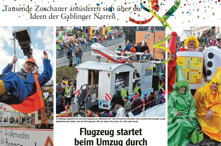  ??  ?? „Nein zur Monstertra­sse“nach Heretsried forderte die Teestu be Gablingen. In Gablingen gelandet war auch das Flugzeug von „Biberbach Air“. Das Personal im stilechten Tower auf dem Narrenwage­n sorgte glückliche­rweise dafür, dass der Werbespruc­h „Mit uns...