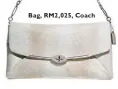  ??  ?? Bag, RM2,025, Coach