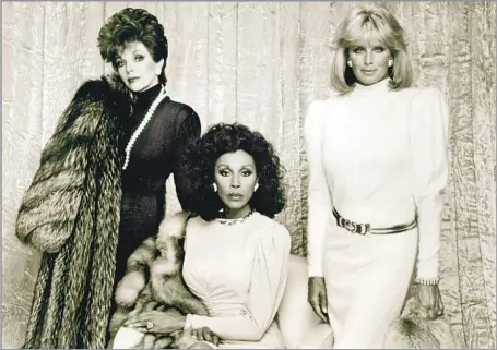  ?? ABC ?? A ‘DYNASTY’ DIVA From 1984 to 1987, Diahann Carroll appeared on the nighttime soap opera, which starred Joan Collins, left, and Linda Evans.