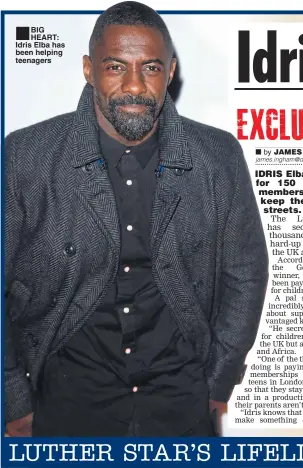  ??  ?? BIG HEART: Idris Elba has been helping teenagers