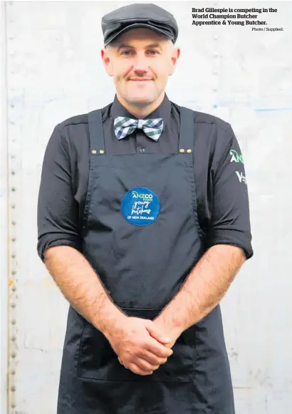  ?? Photo / Supplied. ?? Brad Gillespie is competing in the World Champion Butcher Apprentice & Young Butcher.