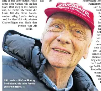 ?? DPA ?? Niki Lauda schlief am Montag friedlich ein, wie seine Familie gestern mitteilte.