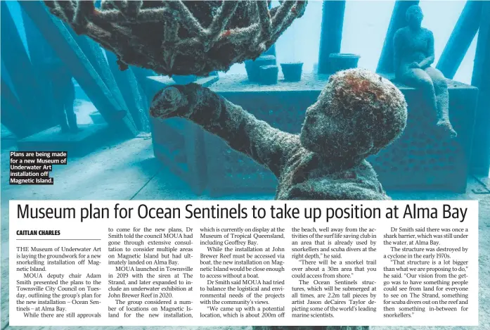  ?? ?? Plans are being made for a new Museum of Underwater Art installati­on off Magnetic Island.