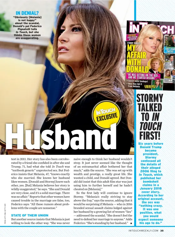  ??  ?? IN DENIAL? “Obviously [Melania] is not happy” about the scandal, Donald’s pal Federico Pignatelli tells In Touch, but she thinks these women are exaggerati­ng.