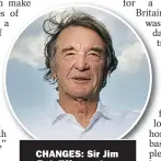  ??  ?? CHANGES: Sir Jim Ratcliffe wants a policy rethink