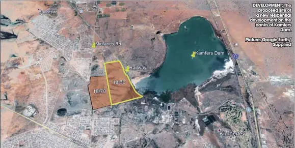  ??  ?? DEVELOPMEN­T: The proposed site of a new residentia­l developmen­t on the banks of Kamfers Dam. Picture: Google Earth/ Supplied