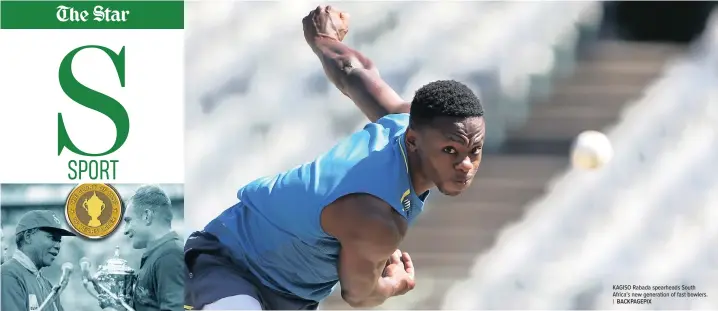  ?? | BACKPAGEPI­X ?? KAGISO Rabada spearheads South Africa’s new generation of fast bowlers.