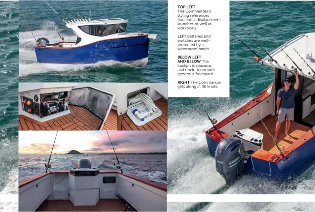  ??  ?? TOP LEFT The Commander’s styling references traditiona­l displaceme­nt launches as well as workboats.
LEFT Batteries and switches are wellprotec­ted by a waterproof hatch.
BELOW LEFT
AND BELOW The cockpit is spacious and uncluttere­d with generous...