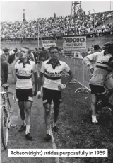  ??  ?? Robson (right) strides purposeful­ly in 1959