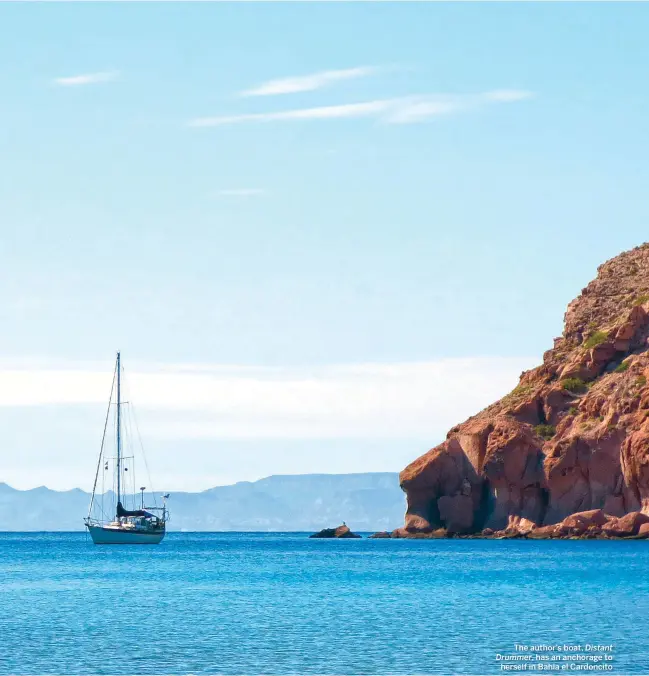  ??  ?? The author’s boat, Distant Drummer, has an anchorage to herself in Bahia el Cardoncito