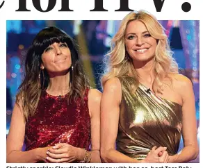  ?? ?? Strictly sparkle: Claudia Winkleman with her co-host Tess Daly