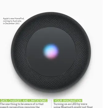  ??  ?? Apple’s new HomePod, coming to Australia in December 2017.