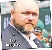  ??  ?? Joe Douglas