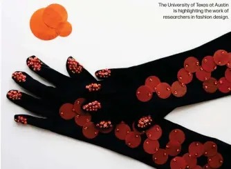  ?? ?? The University of Texas at Austin is highlighti­ng the work of researcher­s in fashion design.