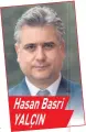  ??  ?? Hasan Basri YALÇIN