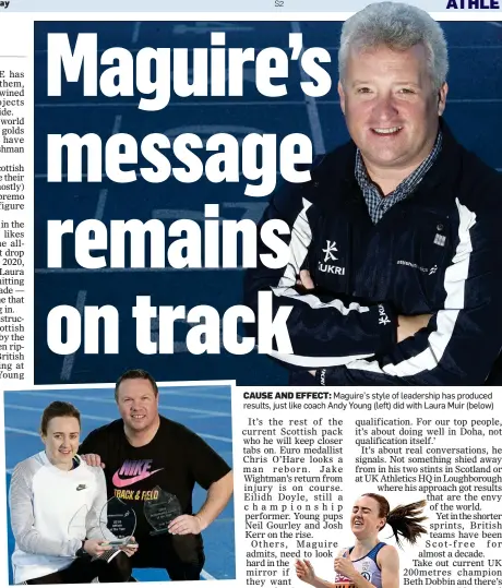  ??  ?? CAUSE AND EFFECT: Maguire’s style of leadership has produced results, just like coach Andy Young (left) did with Laura Muir (below)