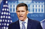  ?? CAROLYN KASTER / ASSOCIATED PRESS ?? Michael Flynn, then the national security adviser, speaks to the press in February at the White House. Flynn is the first former national security adviser to be charged with a felony since the 1980s.