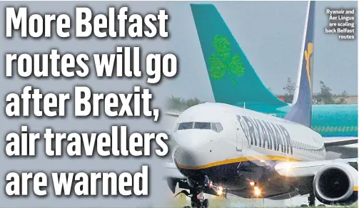  ??  ?? Ryanair and Aer Lingus are scaling back Belfast
routes