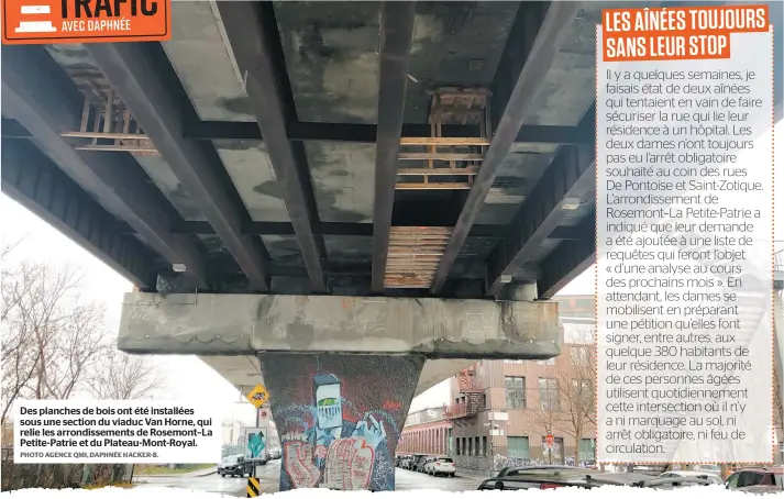  ?? PHOTO AGENCE QMI, DAPHNÉE HACKER-B. ?? Des planches de bois ont été installées sous une section du viaduc Van Horne, qui relie les arrondisse­ments de Rosemont–La Petite-Patrie et du Plateau-Mont-Royal.