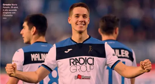  ?? ANSA ?? Croato Mario Pasalic, 25 anni, è alla seconda stagione con l’Atalanta