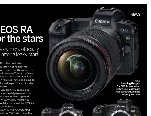  ??  ?? Above JUMPING THE GUN THE EOS RA WAS LEAKED BEFORE A PRE-ORDER PAGE WAS PUBLISHED (PERHAPS
EARLY) BY ADORAMA