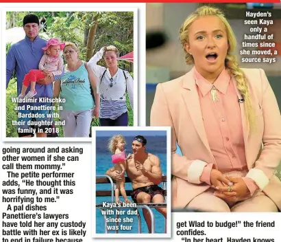  ?? ?? Wladimir Klitschko and Panettiere in Bardados with their daughter and
family in 2018
Kaya’s been with her dad since she was four
Hayden’s seen Kaya
only a handful of times since she moved, a source says
