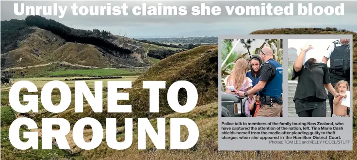  ?? Photos: TOM LEE and KELLY HODEL/STUFF ?? Police talk to members of the family touring New Zealand, who have captured the attention of the nation, left. Tina Marie Cash shields herself from the media after pleading guilty to theft charges when she appeared in the Hamilton District Court.