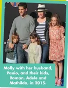  ?? ?? Molly with her husband, Panio, and their kids, Roman, Adele and Mathilda, in 2015.