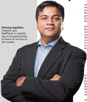  ??  ?? Moving together: Panjetty says Redplanet is capitalisi­ng on its partnershi­ps to boost its services in the market.