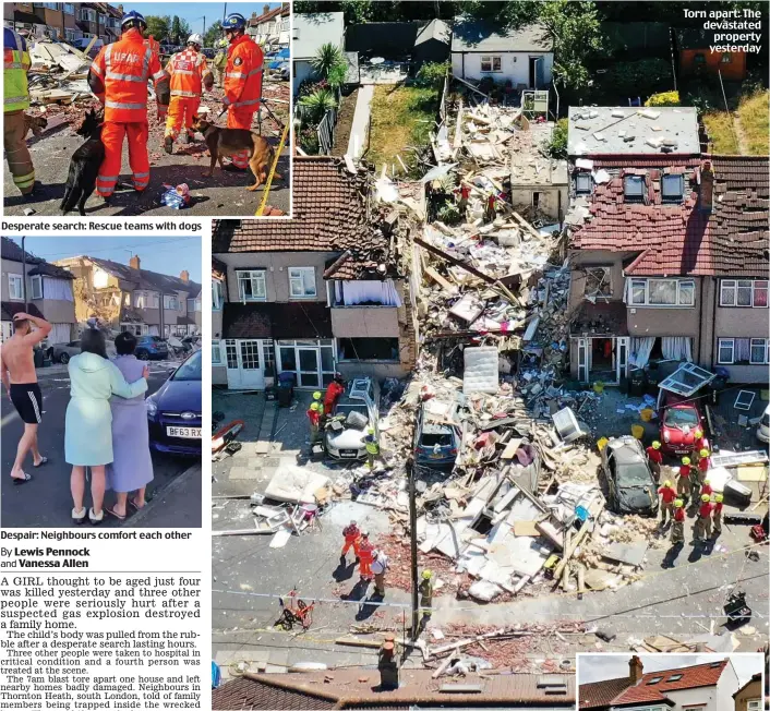  ?? ?? Desperate search: Rescue teams with dogs
Despair: Neighbours comfort each other
Torn apart: The devastated property yesterday