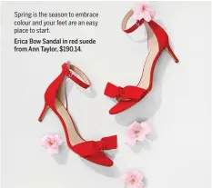  ??  ?? Erica Bow Sandal in red suede from Ann Taylor, $190.14.