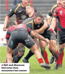  ??  ?? > RGC and Aberavon had some close encounters last season