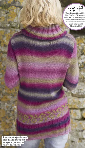  ??  ?? A simple, straightfo­rward Back design allows the variegated yarn to do what it does best.